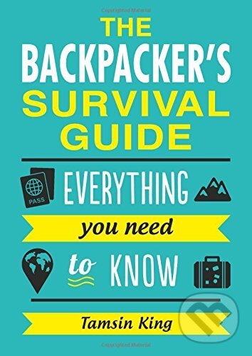 Kniha: The Backpacker's Survival Guide: Everything Y... (Tamsin King). Summersdale, 2017
