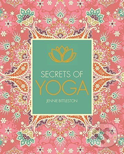 Kniha: Secrets of Yoga (Jennie Bittleston). Ivy Press, 2017