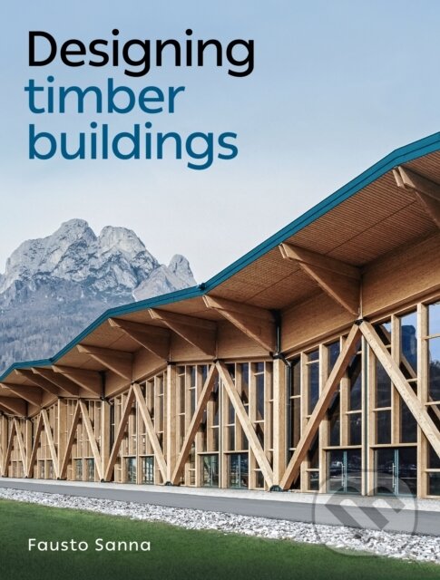 Levně Designing Timber Buildings - Fausto Sanna - kniha z kategorie Architektúra