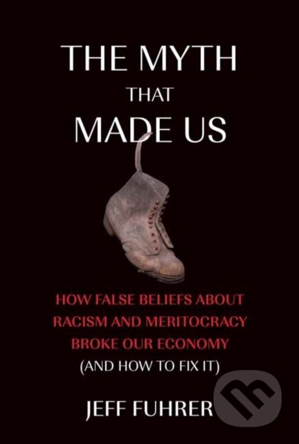 Kniha: The Myth That Made Us (Jeff Fuhrer)