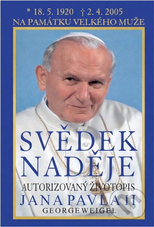 Kniha: Svědek naděje : životopis papeže Jana Pavla II (George Weigel). Práh, 2005