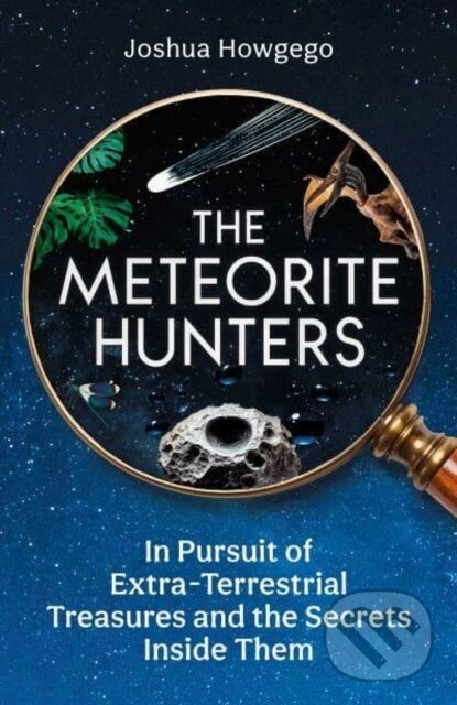 Levně The Meteorite Hunters (On the Trail of Extraterrestrial Treasures and the Secrets Inside Them) - kniha z kategorie Prírodné vedy a technika