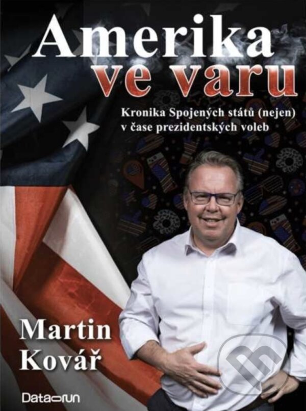 Levně Amerika ve varu (kronika Spojených států (nejen) v čase prezidentských voleb) - kniha z kategorie Reportáže a publicistika
