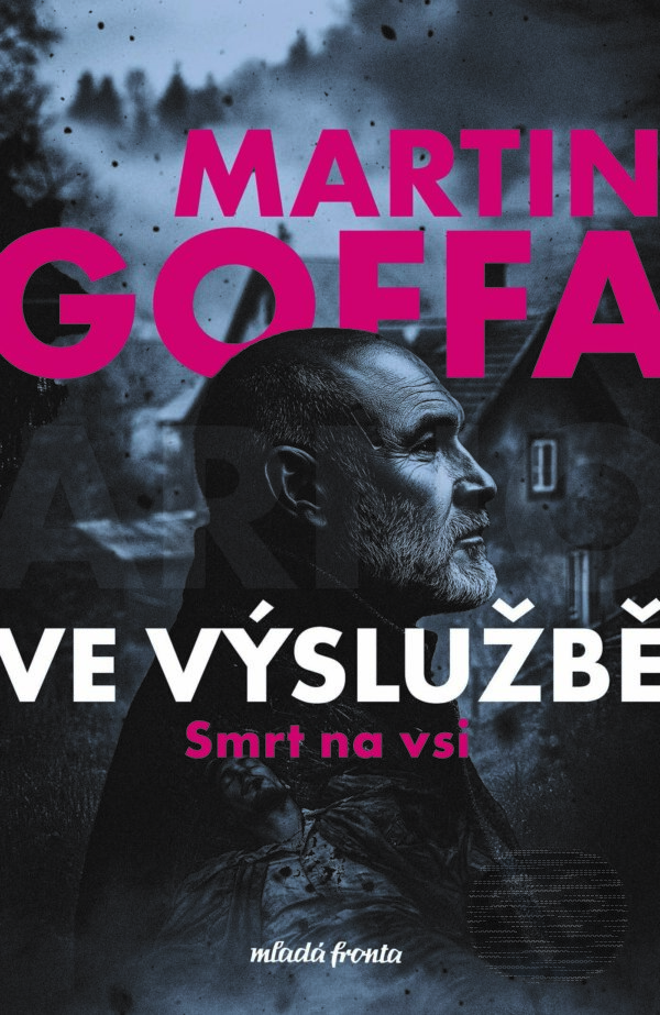 E-kniha: Ve výslužbě - Smrt na vsi (Martin Goffa). Mladá fronta, 2025