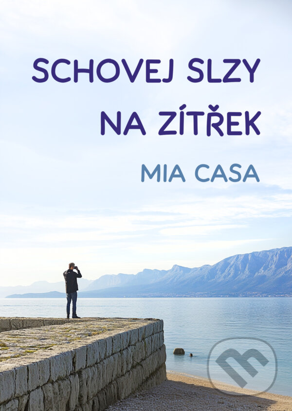 E-kniha: Schovej slzy na zítřek (Mia Casa). E-knihy jedou, 2025