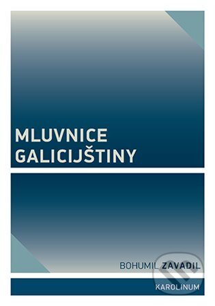 Levně Mluvnice galicijštiny - Bohumil Zavadil - kniha z kategorie Jazykové učebnice a slovníky