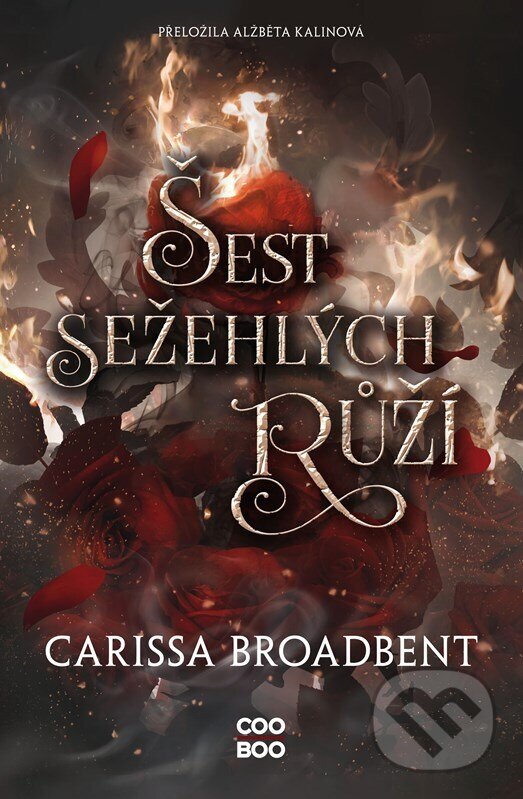 Levně Šest sežehlých růží - Carissa Broadbent - kniha z kategorie Beletria