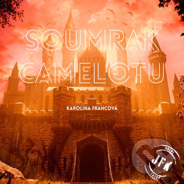 Audiokniha: Soumrak Camelotu (Karolina Francová). Tympanum, 2025