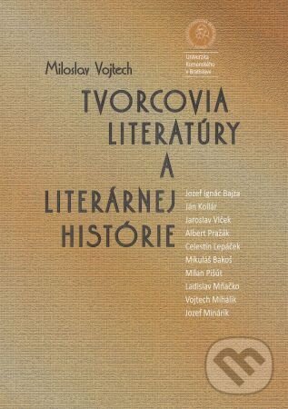 Levně Tvorcovia literatúry a literárnej histórie - Miloslav Vojtech - kniha z kategorie Literárna veda