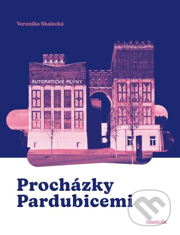 Kniha: Procházky Pardubicemi (Veronika Skalecká)
