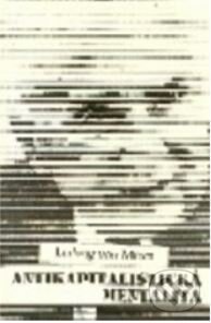 Kniha: Antikapitalistická mentalita (Ludwig von Mises). , 1999