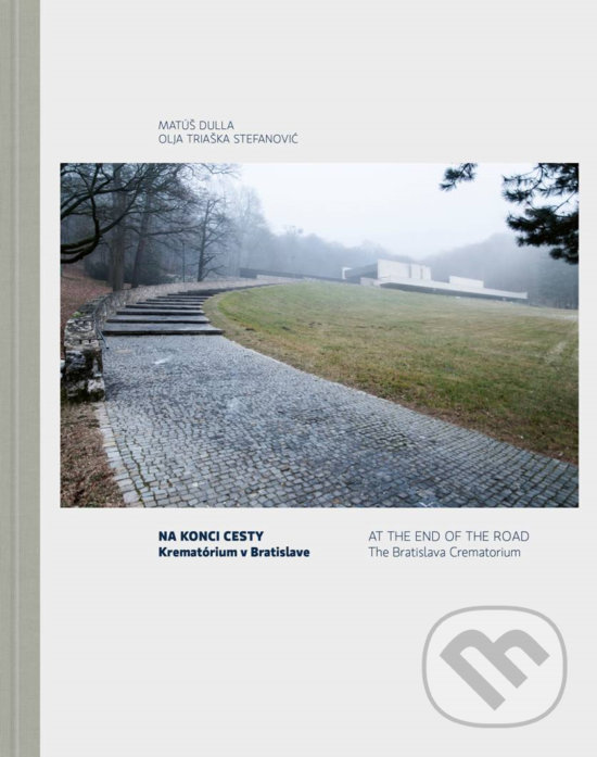Levně Na konci cesty / At the End of the Road (Krematórium v Bratislave / The Bratislava Crematorium) - kniha z kategorie Architektúra