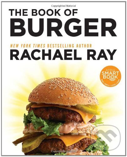 Kniha: The Book of Burger (Rachael Ray). Atria Books, 2012