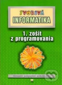 Kniha: Tvorivá informatika - 1. zošit z programovania (Andrej Blaho). SPN - Mladé letá, 2009