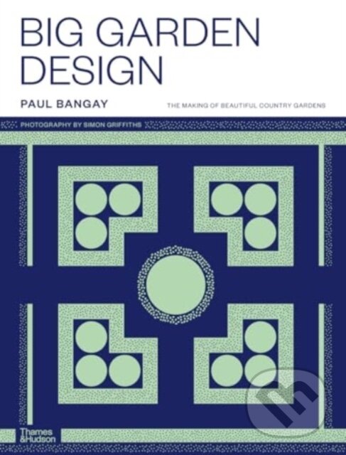 Levně Big Garden Design - Paul Bangay - kniha z kategorie Dom, byt a záhrada
