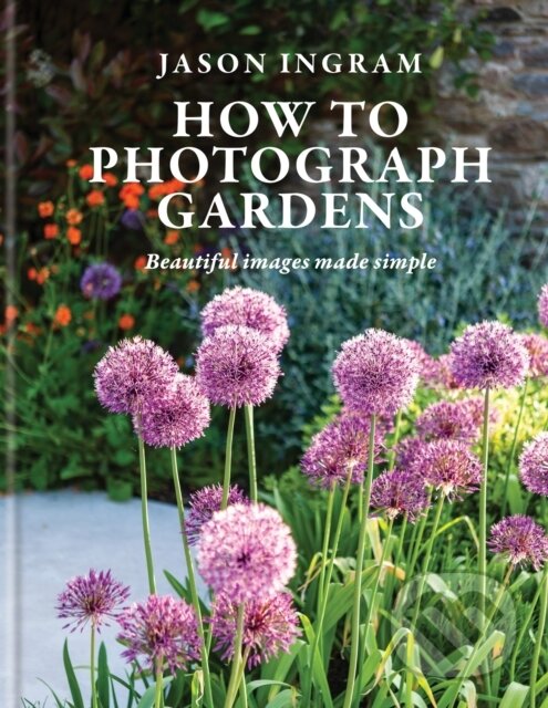 How to Photograph Gardens koupíte na Martinus.cz