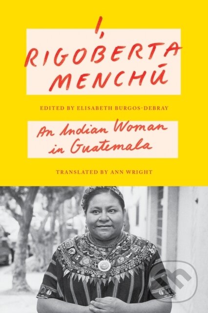 Levně I, Rigoberta Menchu (An Indian Woman in Guatemala) - kniha z kategorie História