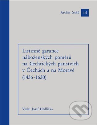 Levně Listinné garance náboženských poměrů na šlechtických panstvích (1436 - 1620) - kniha z kategorie História kresťanstva
