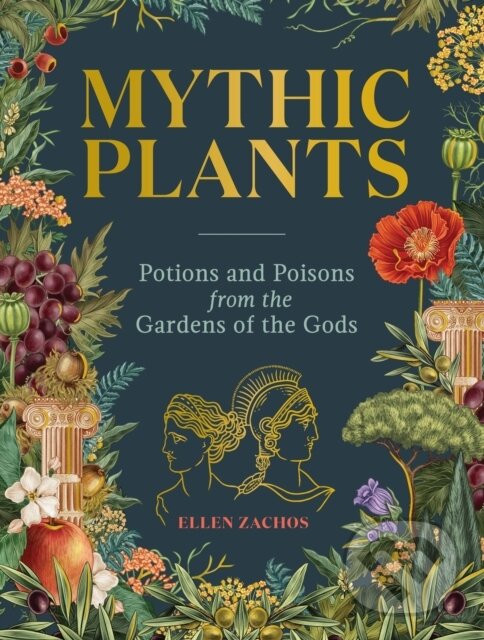 Levně Mythic Plants (Potions and Poisons from the Gardens of the Gods) - kniha z kategorie História