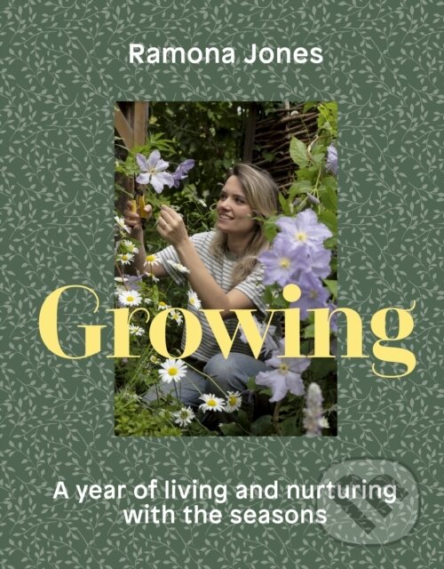 Levně Growing (A year of living and nurturing with the seasons) - kniha z kategorie Zdravie a životný štýl