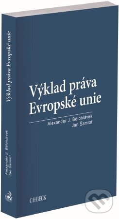 Levně Výklad práva Evropské unie - Alexander J. Bělohlávek - kniha z kategorie Správne právo