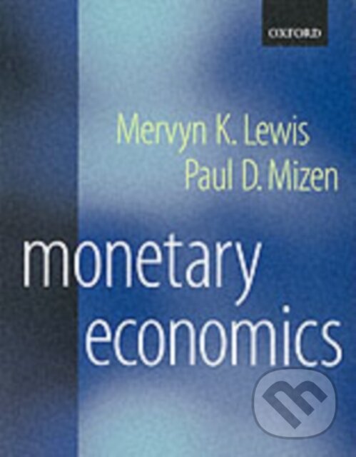 Levně Monetary Economics - Mervyn K. Lewis, Paul D. Mizen - kniha z kategorie Ekonómia
