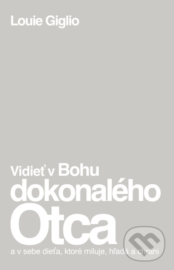 E-kniha: Vidieť v Bohu dokonalého Otca (Louie Giglio). Kumran, 2025