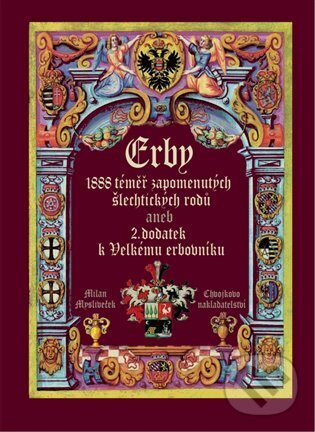 Levně Erby - 1888 téměř zapomenutých šlechtických rodů (aneb 2. dodatek k Velkému erbovníku) - kniha z kategorie História