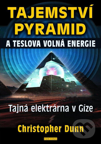 Tajemství pyramid a Teslova volná energie - Christian Dunn