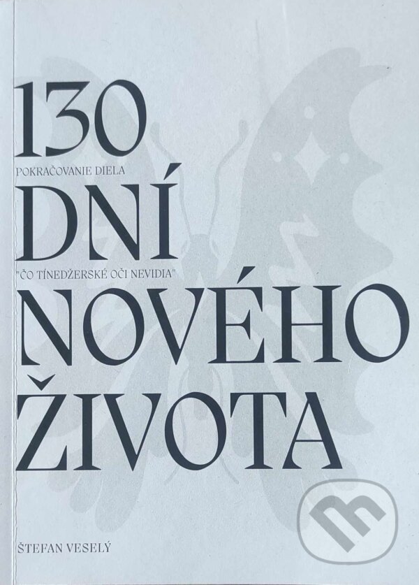 Levně 130 dní nového života - Štefan Veselý - kniha z kategorie Beletria
