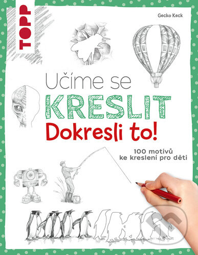 Levně Učíme se kreslit: Dokresli to! (100 motivů ke kreslení pro děti) - kniha z kategorie Kreslenie