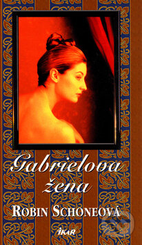 Kniha: Gabrielova žena (Robin Schone). Ikar, 2004