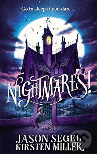 Nightmares! - Jason Segel, Kirsten Miller, Random House, 2014