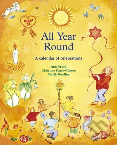 Levně All Year Round: A Calendar of Celebrations - Ann Druitt, Christine Fynes-Clinton, Marye Rowling - kniha z kategorie Pamätníky, denníky