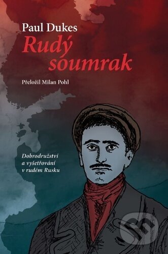 Levně Rudý soumrak (Dobrodružství a vyšetřování v rudém Rusku) - kniha z kategorie Beletria