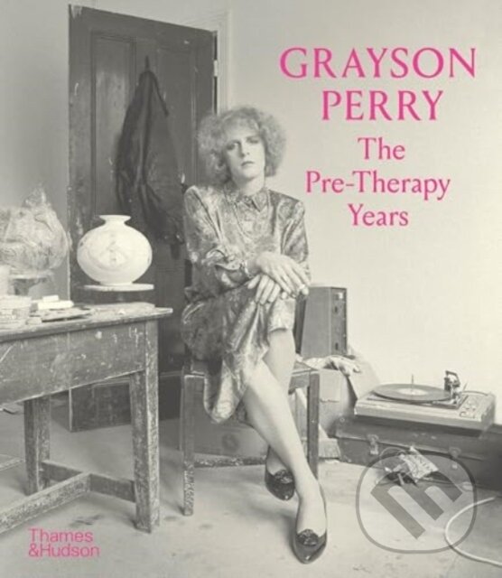 Levně Grayson Perry: The Pre-Therapy Years - The Holburne Museum - kniha z kategorie Dejiny a teória umenia