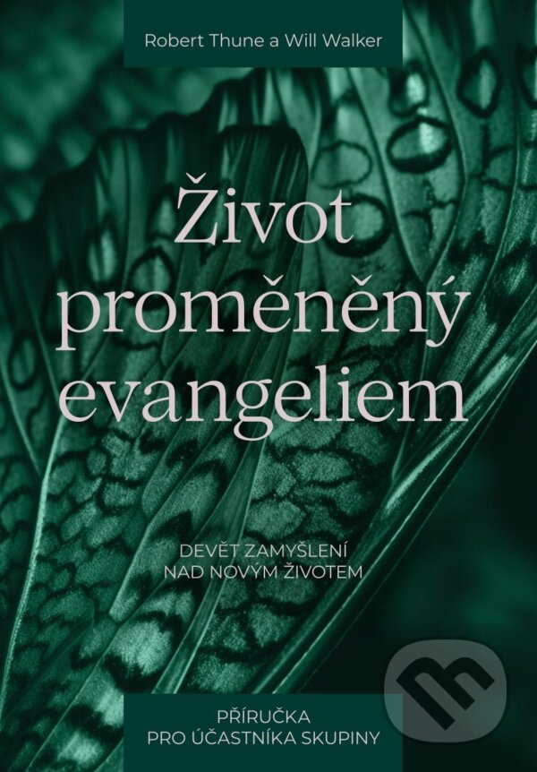 Levně Život proměněný evangeliem – příručka pro účastníka skupiny - kniha z kategorie Duchovný život