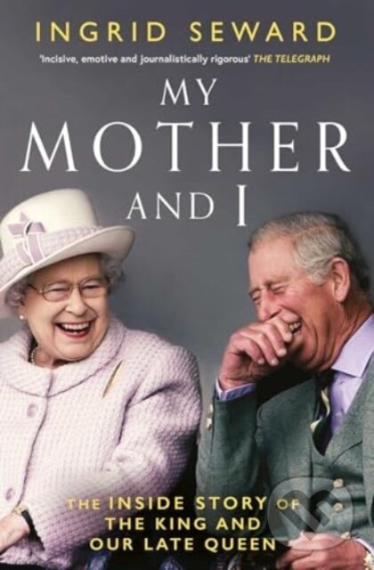 Levně My Mother and I (The Inside Story of the King and Our Late Queen) - kniha z kategorie Životopisy