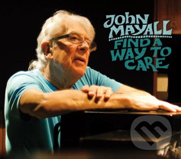 Levně John Mayall: Find A Way To Care - John Mayall
