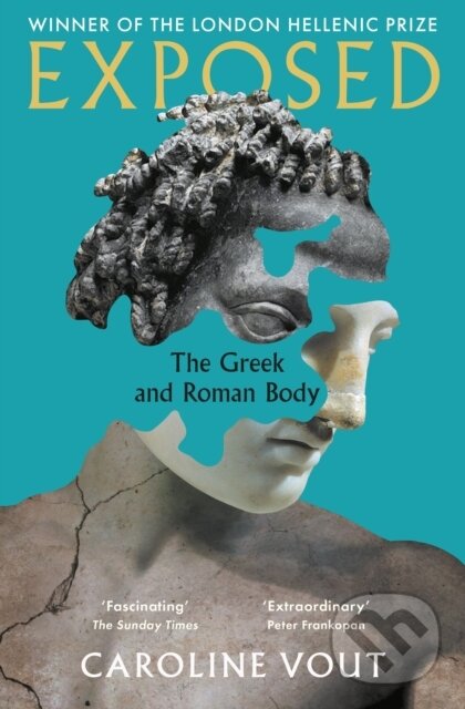 Levně Exposed (The Greek and Roman Body - Shortlisted for the Anglo-Hellenic Runciman Award) - kniha z kategorie História