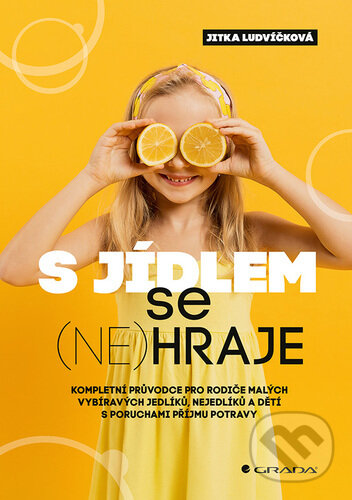 Kniha: S jídlem se (ne)hraje (Jitka Ludvíčková)