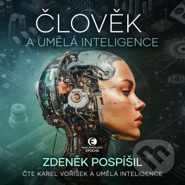 Audiokniha: Člověk a umělá inteligence (Zdeněk Pospíšil). Epocha, 2025