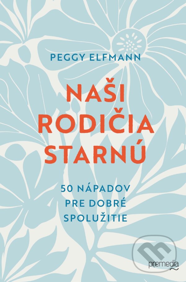 E-kniha: Naši rodičia starnú (Peggy Elfmann). Premedia, 2025