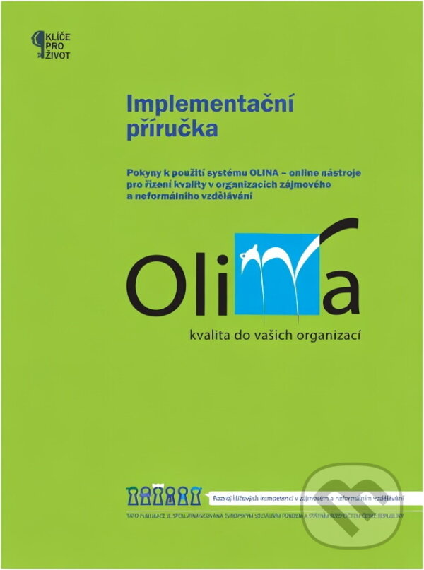 Kniha: Implementační příručka : pokyny k použití systému OLINA - online nástroje pro řízení kvality v organizacích zájmového a neformálního vzdělávání (). , 2012