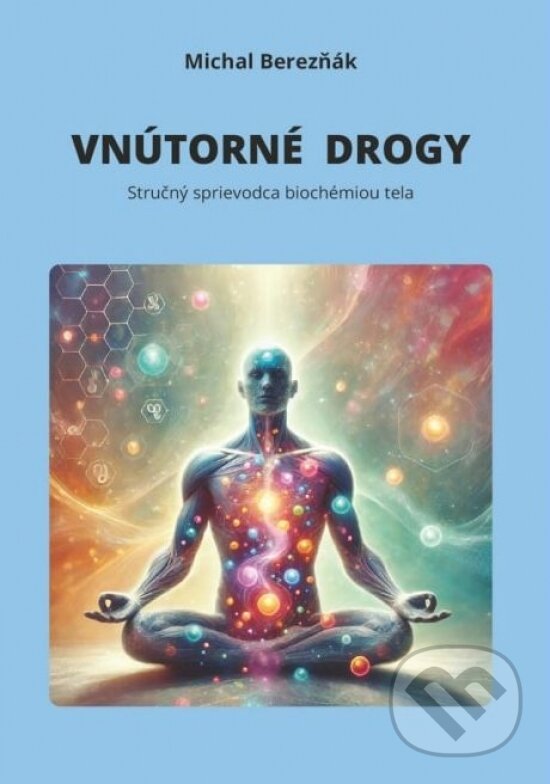 Levně Vnutorne drogy (Stručný sprievodca biochémiou tela) - kniha z kategorie Psychológia