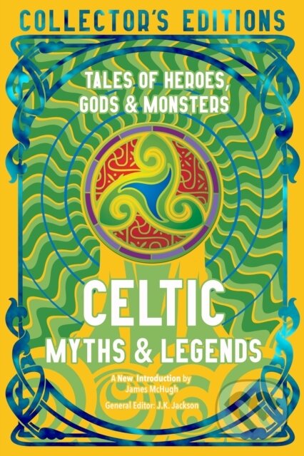 Levně Celtic Myths & Legends (Tales of Heroes, Myths & Monsters) - kniha z kategorie Mýty, povesti a legendy