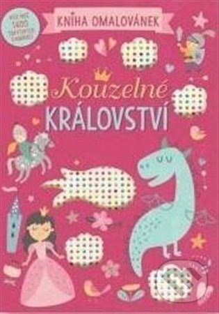 Levně Kouzelné království - Kniha omalovánek - kniha z kategorie Omaľovávanky
