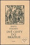 Kniha: Dvě cesty do Brazílie (Hans Staden). Titanic, 2000