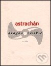 Kniha: Astrachán (Dragan Velikič). Triáda, 1999