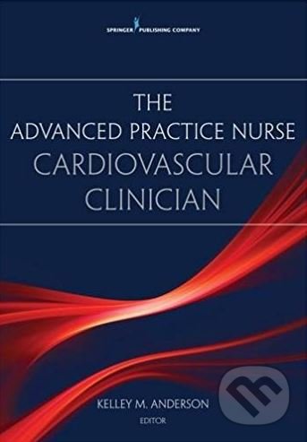 Levně The Advanced Practice Nurse Cardiovascular Clinician - kniha z kategorie Medicína